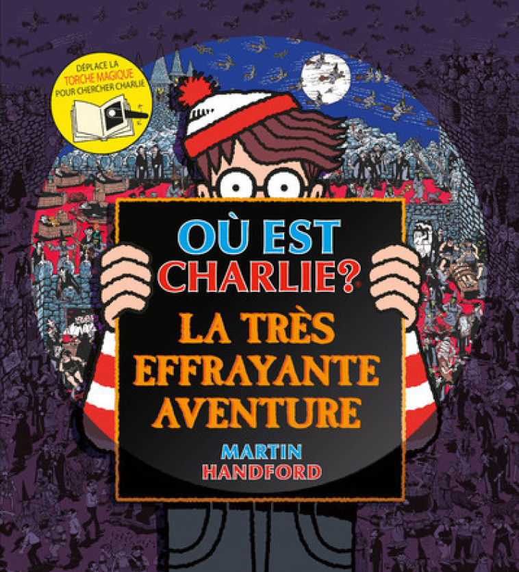 OU EST CHARLIE LA TRES EFFRAYANTE AVENTURE - HANDFORD MARTIN - GRUND