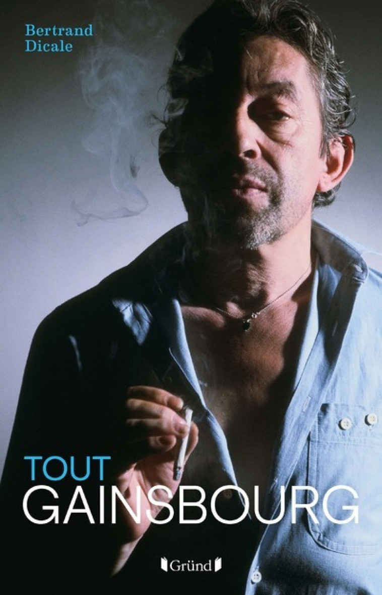 TOUT GAINSBOURG - DICALE BERTRAND - GRUND