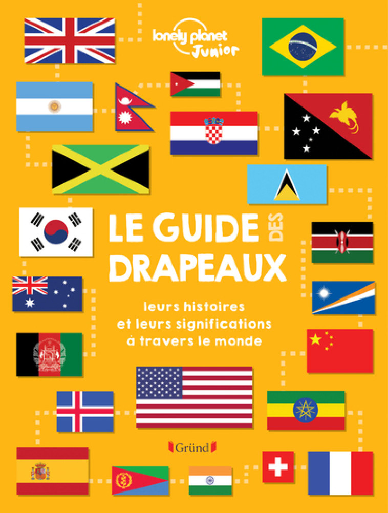 LE GUIDE DES DRAPEAUX - LONELY PLANET - GRUND