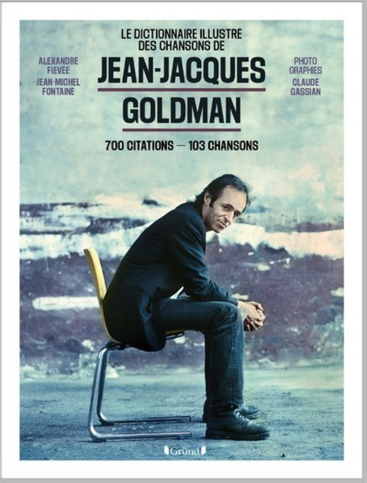 JEAN-JACQUES GOLDMAN - 700 CITATIONS - 103 CHANSONS - FIEVEE/FONTAINE - GRUND