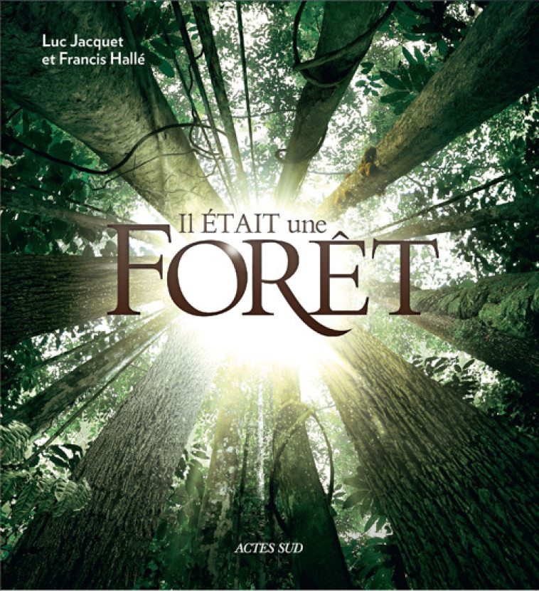 IL ETAIT UNE FORET - JACQUET/HALLE - ACTES SUD