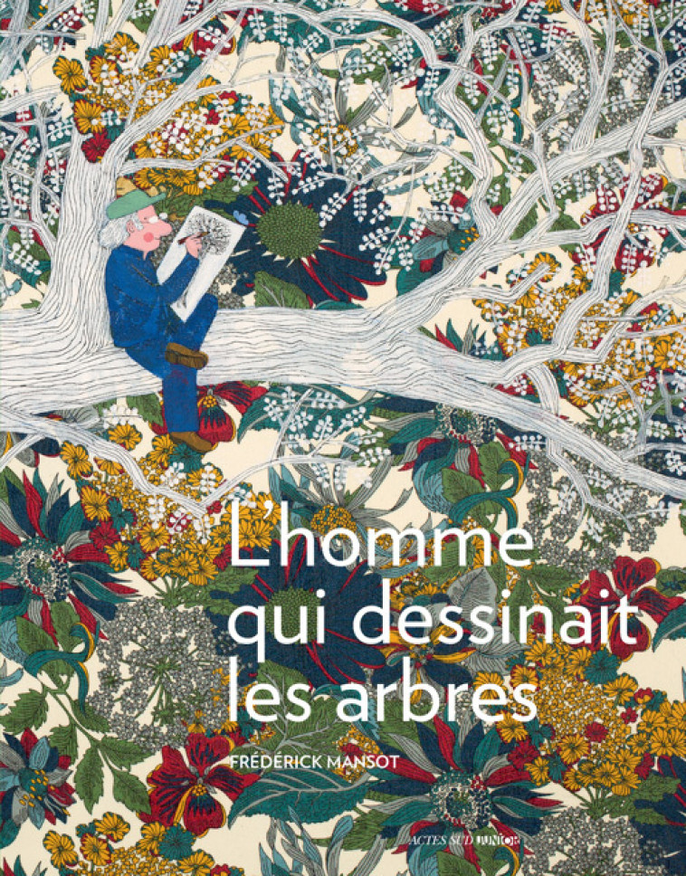 L'HOMME QUI DESSINAIT LES ARBRES - MANSOT FREDERICK - ACTES SUD