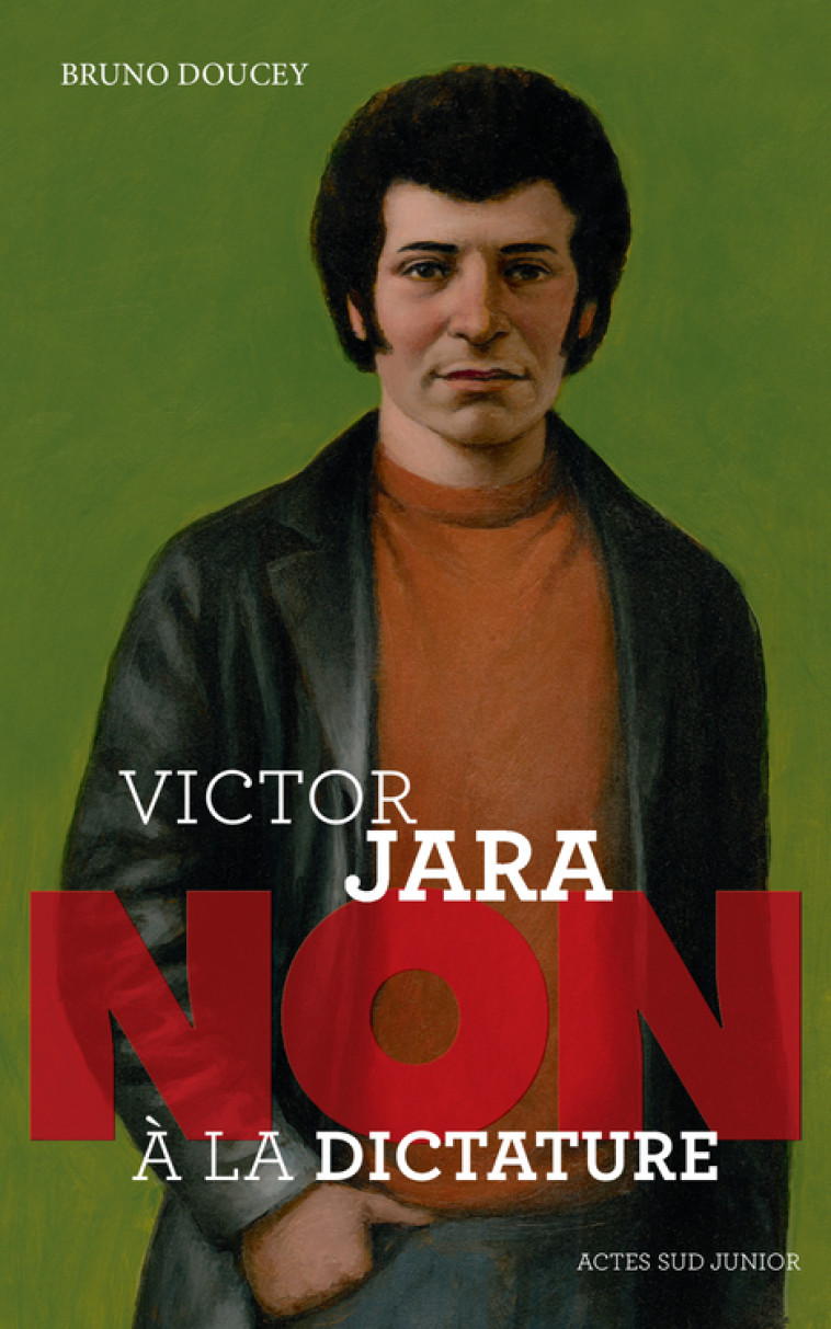 VICTOR JARA : NON A LA DICTATURE - DOUCEY BRUNO - ACTES SUD