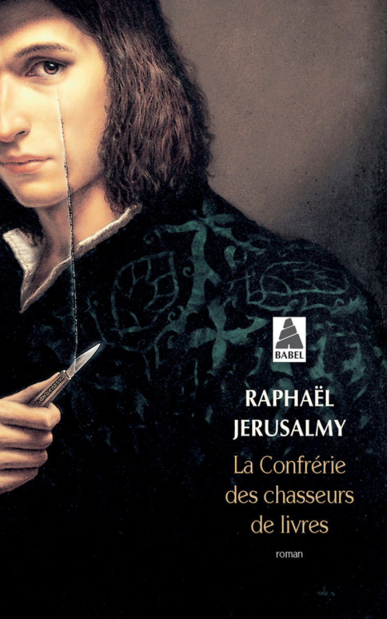 LA CONFRERIE DES CHASSEURS DE LIVRES BABEL 1317 - JERUSALMY RAPHAEL - ACTES SUD