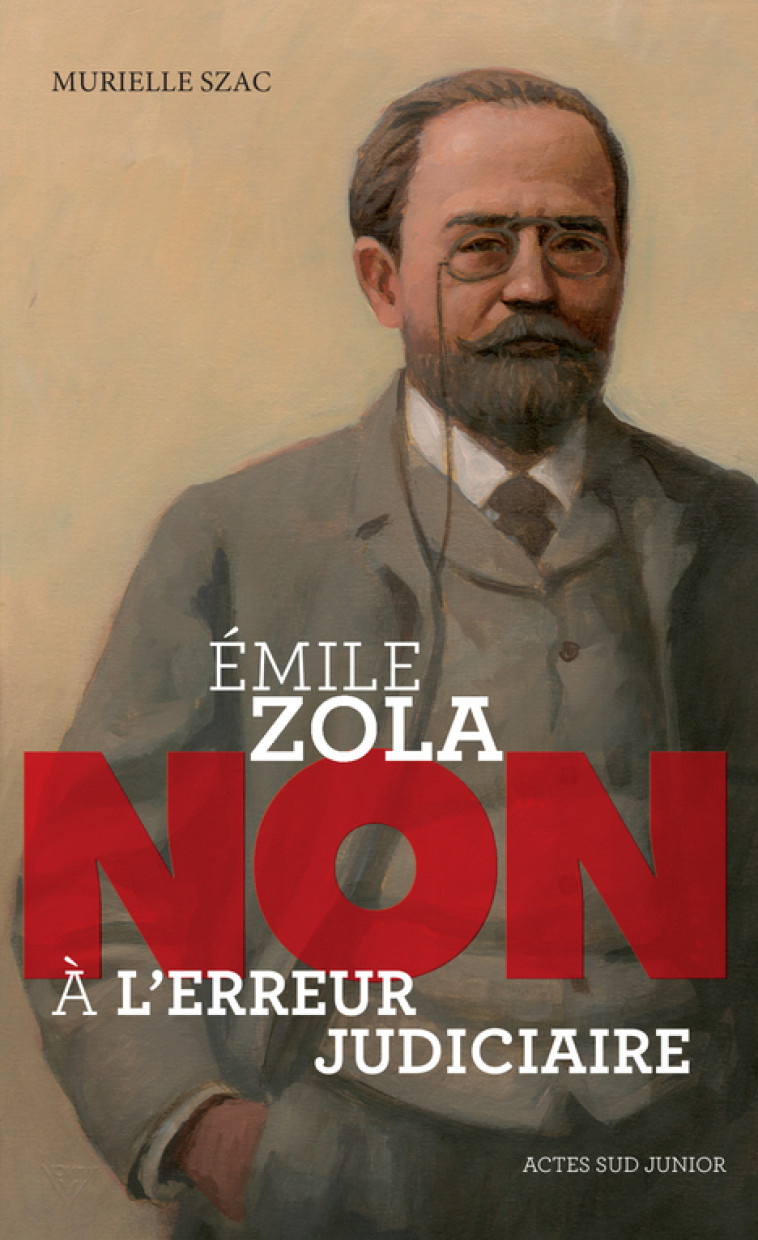 EMILE ZOLA : NON A L'ERREUR JUDICIAIRE - SZAC MURIELLE/SZAC M - ACTES SUD