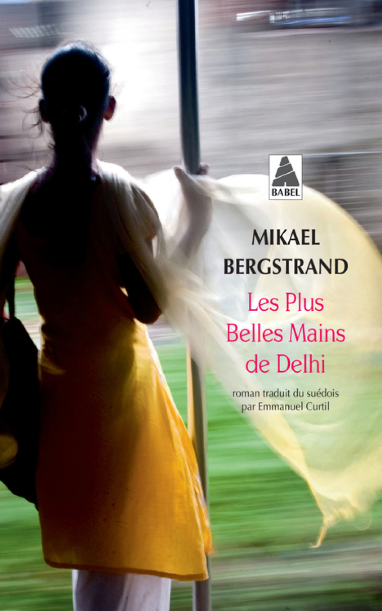 LES PLUS BELLES MAINS DE DELHI (BABEL). - BERGSTRAND MIKAEL - ACTES SUD