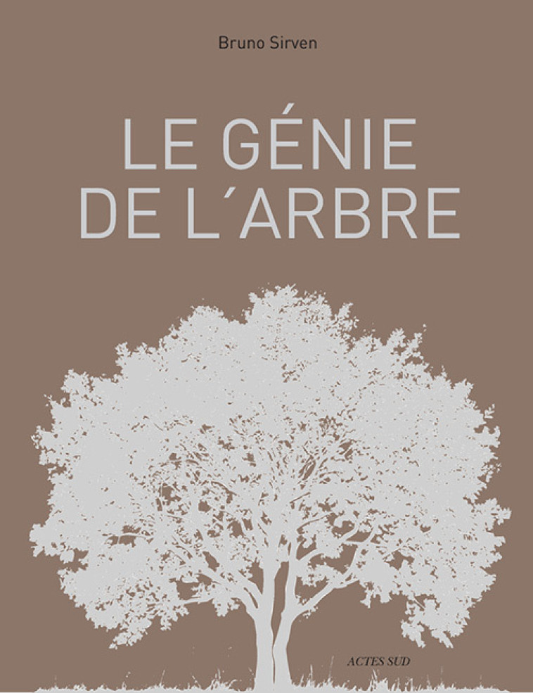 LE GENIE DE L'ARBRE - SIRVEN BRUNO - ACTES SUD