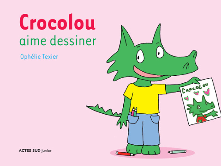 CROCOLOU AIME DESSINER - TEXIER OPHELIE - ACTES SUD