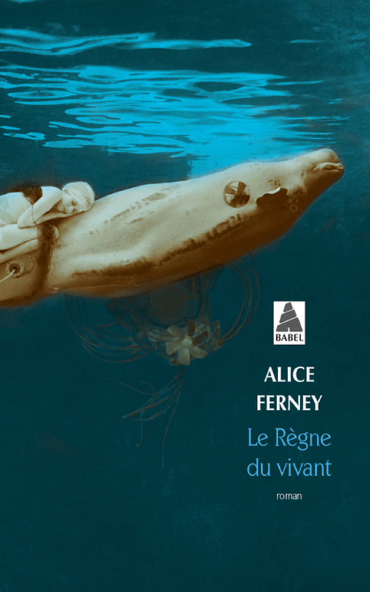 LE REGNE DU VIVANT (BABEL) - FERNEY ALICE - ACTES SUD