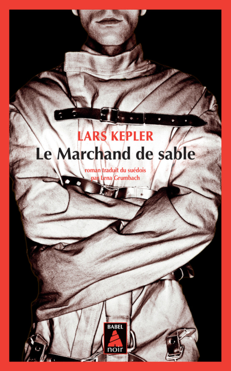 LE MARCHAND DE SABLE (BABEL NOIR) - KEPLER LARS - ACTES SUD