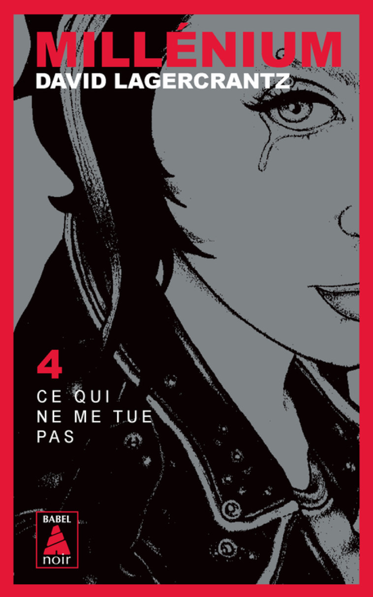 MILLENIUM 4 - CE QUI NE ME TUE PAS (BABEL N OIR) - LAGERCRANTZ DAVID - ACTES SUD