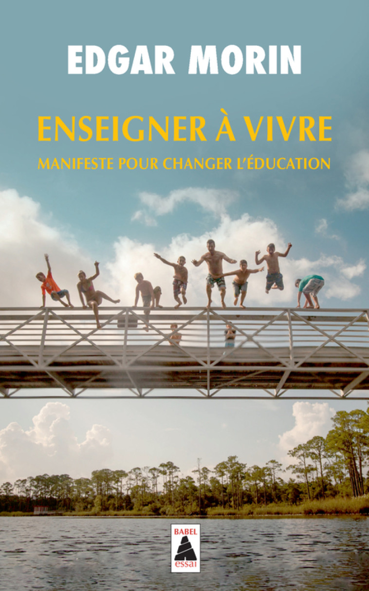 ENSEIGNER A VIVRE - MANIFESTE POUR CHANGER L'EDUCATION - MORIN EDGAR - ACTES SUD