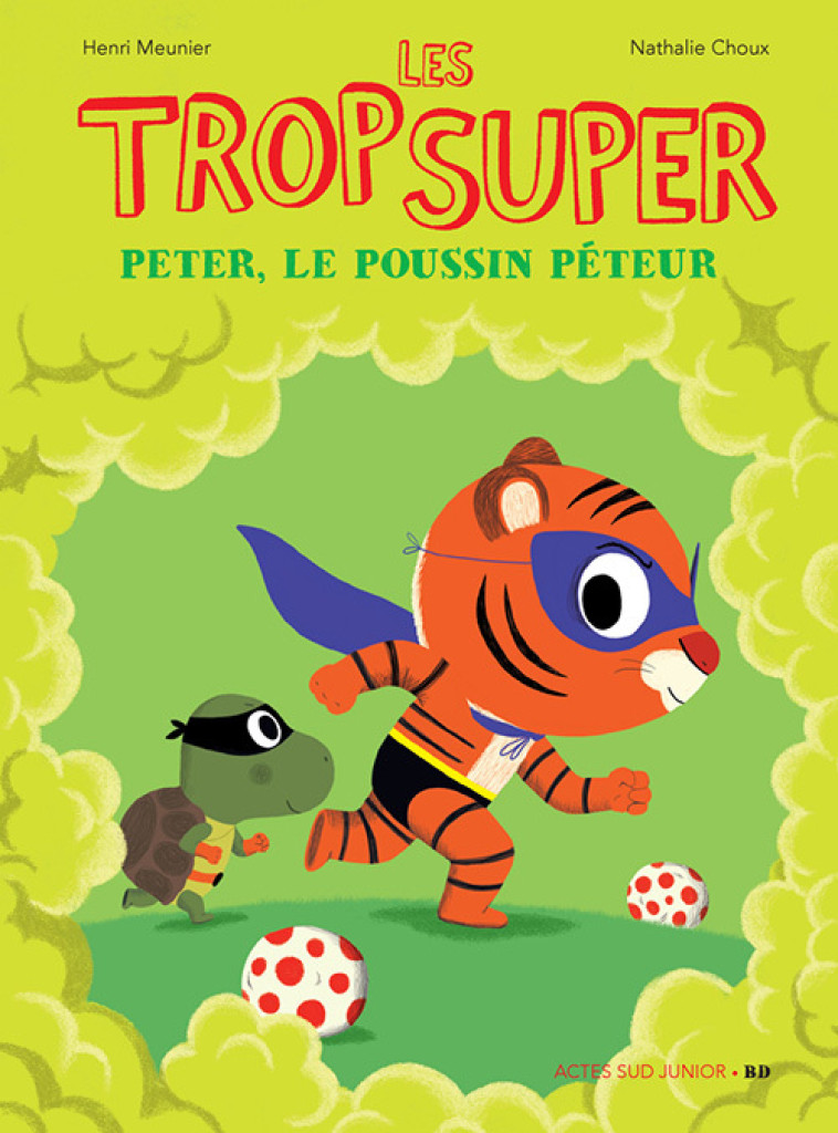 LES TROP SUPER - PETER LE POUSSIN PETEUR - MEUNIER/CHOUX - ACTES SUD