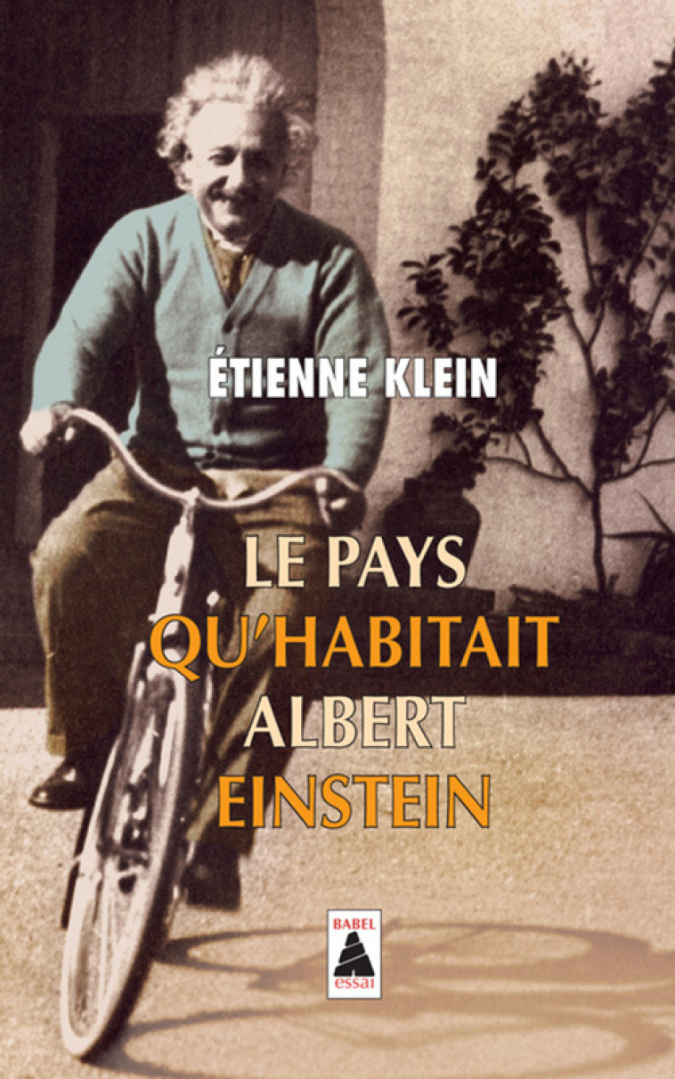 LE PAYS QU'HABITAIT ALBERT EINSTEIN (BABEL) - KLEIN ETIENNE - ACTES SUD