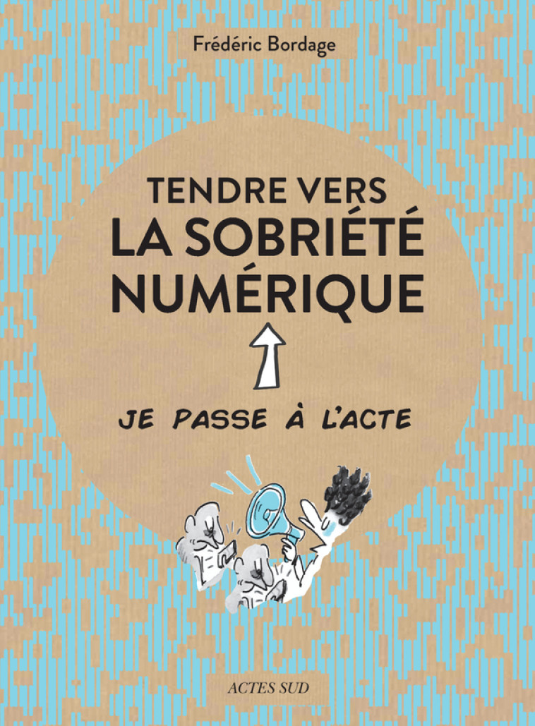 TENDRE VERS LA SOBRIETE NUMERIQUE - BORDAGE/MORELLE - ACTES SUD