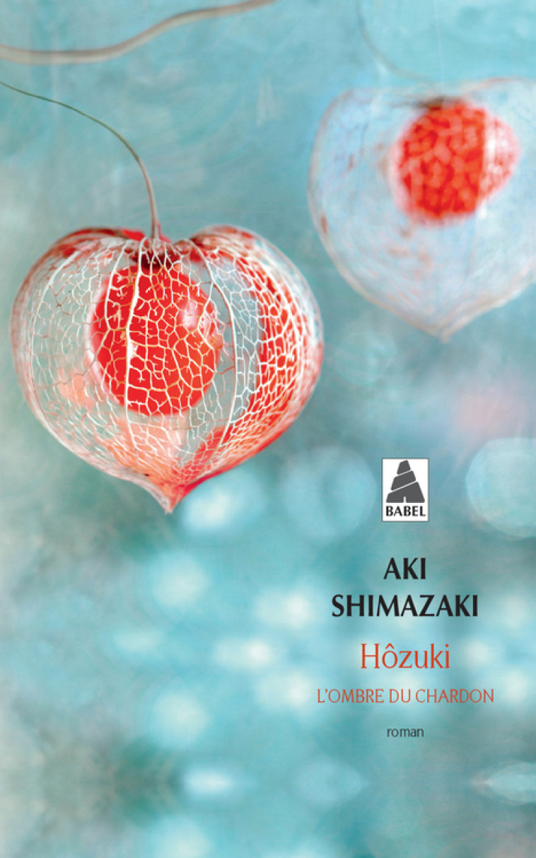 HOZUKI (BABEL) - L'OMBRE DU CHARDON - SHIMAZAKI AKI - ACTES SUD