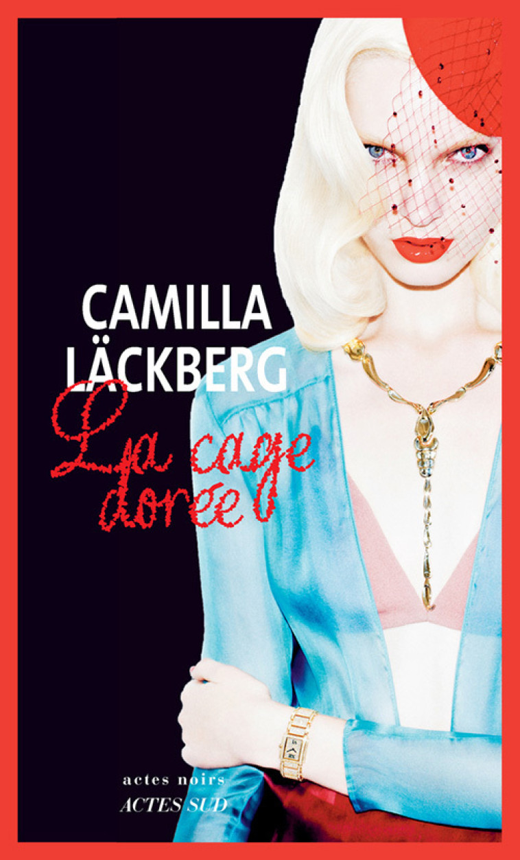 LA CAGE DOREE - LA VENGEANCE D'UNE FEMME ES T DOUCE ET IMPITOYABLE - LACKBERG CAMILLA - ACTES SUD