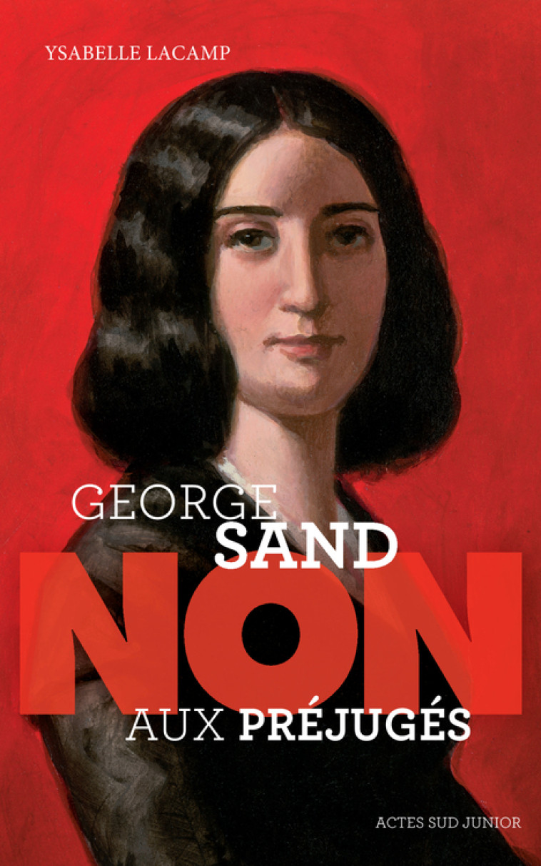 GEORGE SAND : NON AUX PREJUGES - LACAMP/ROCA - ACTES SUD