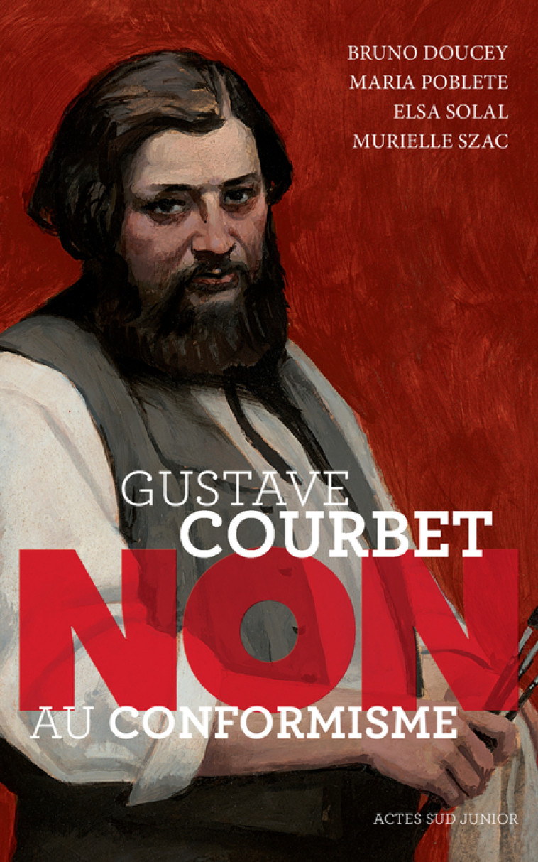 GUSTAVE COURBET : NON AU CONFORMISME - SZAC/DOUCEY/SOLAL - ACTES SUD