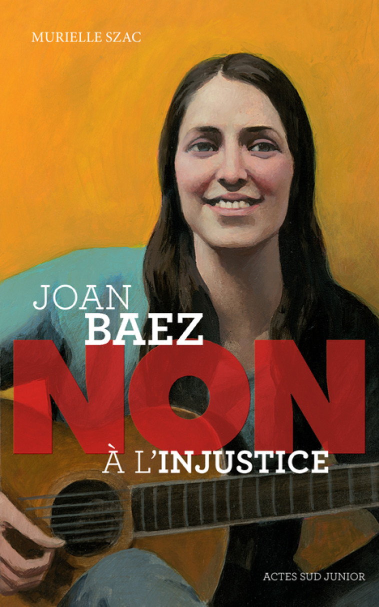 JOAN BAEZ : NON A L'INJUSTICE - SZAC MURIELLE - ACTES SUD