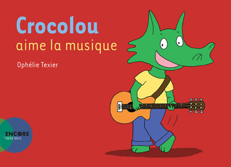 CROCOLOU AIME LA MUSIQUE - TEXIER OPHELIE - ACTES SUD