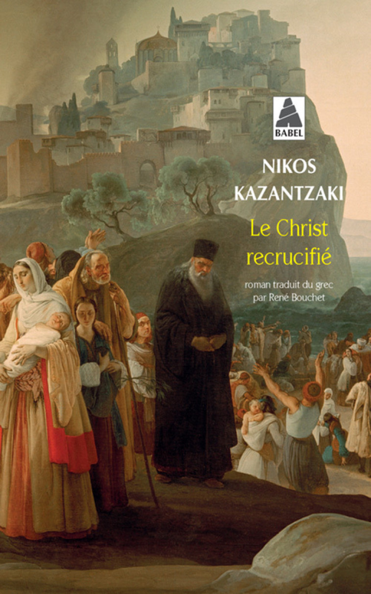 LE CHRIST RECRUCIFIE (BABEL) - KAZANTZAKI NIKOS - ACTES SUD