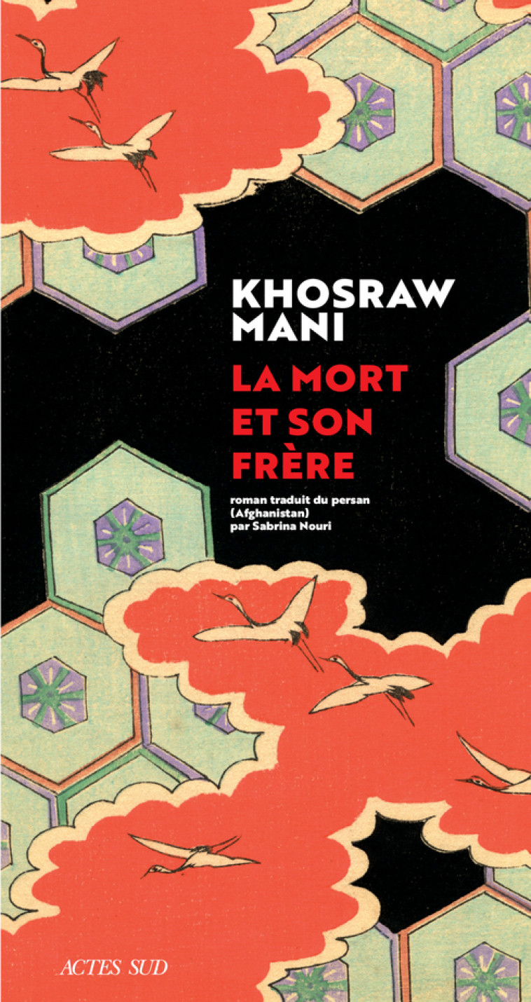 LA MORT ET SON FRERE - MANI KHOSRAW - ACTES SUD