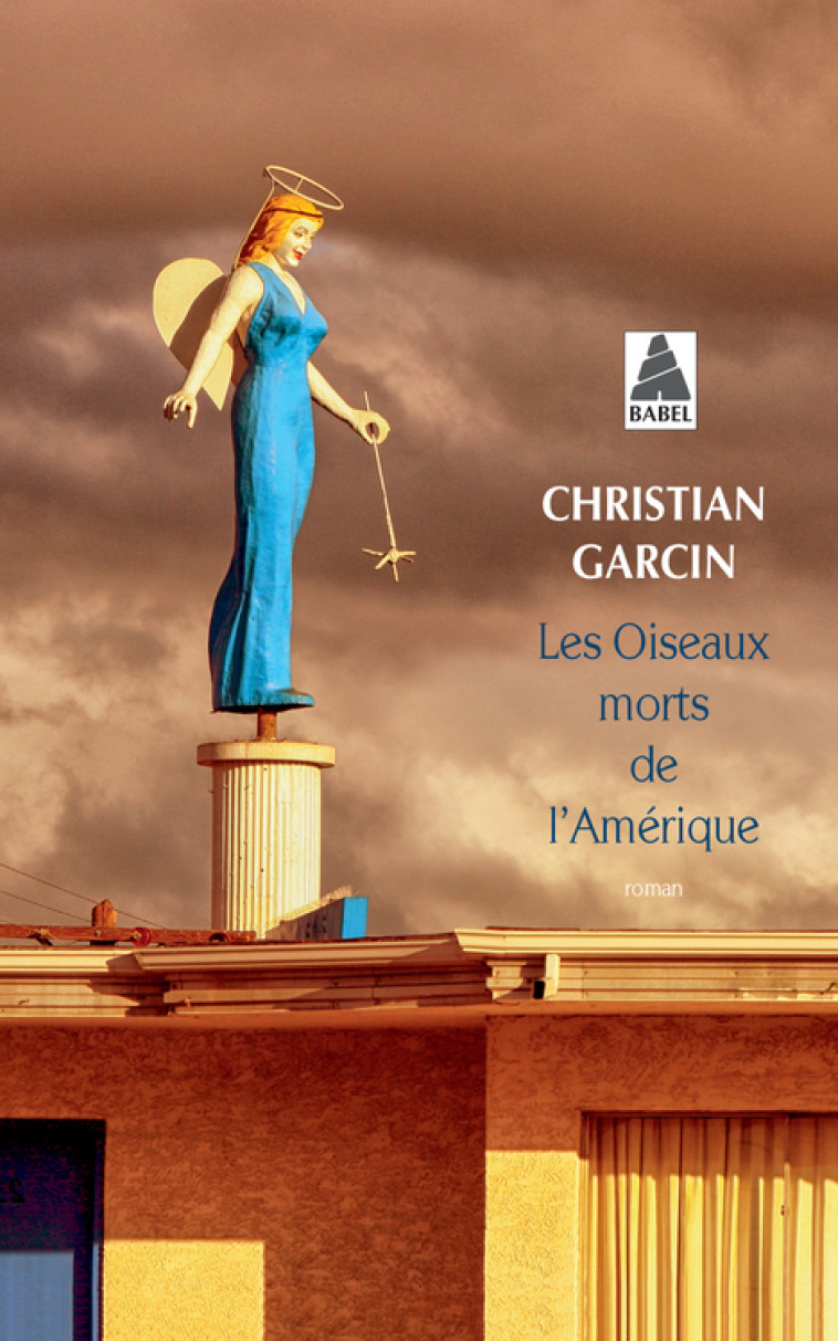 LES OISEAUX MORTS DE L'AMERIQUE - GARCIN CHRISTIAN - ACTES SUD