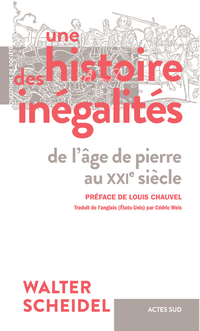 UNE HISTOIRE DES INEGALITES - DE L'AGE DE P IERRE AU XXIE SIECLE - SCHEIDEL/CHAUVEL - ACTES SUD