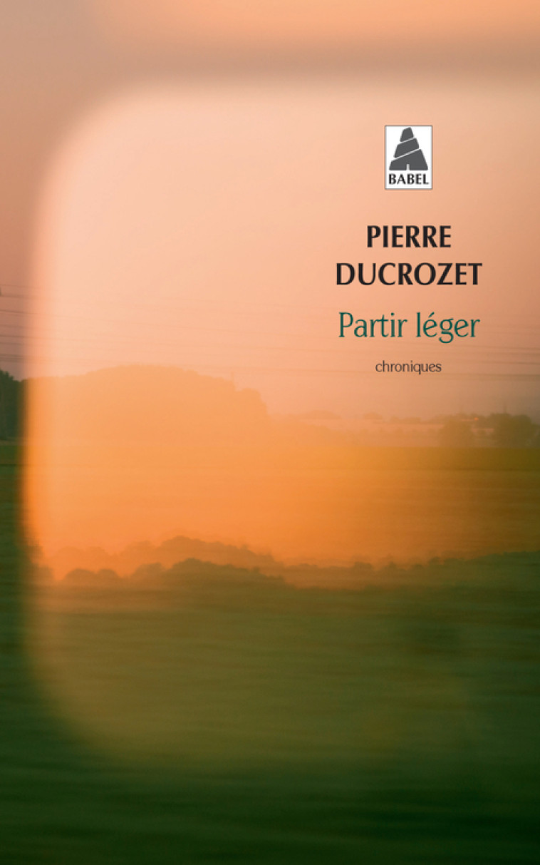 PARTIR LEGER - UN AN DE CHRONIQUES DANS LIBERATION - DUCROZET PIERRE - ACTES SUD