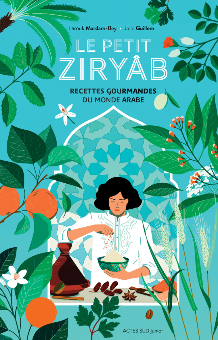 LE PETIT ZIRYAB - RECETTES GOURMANDES DU MO NDE ARABE - MARDAM-BEY FAROUK - ACTES SUD