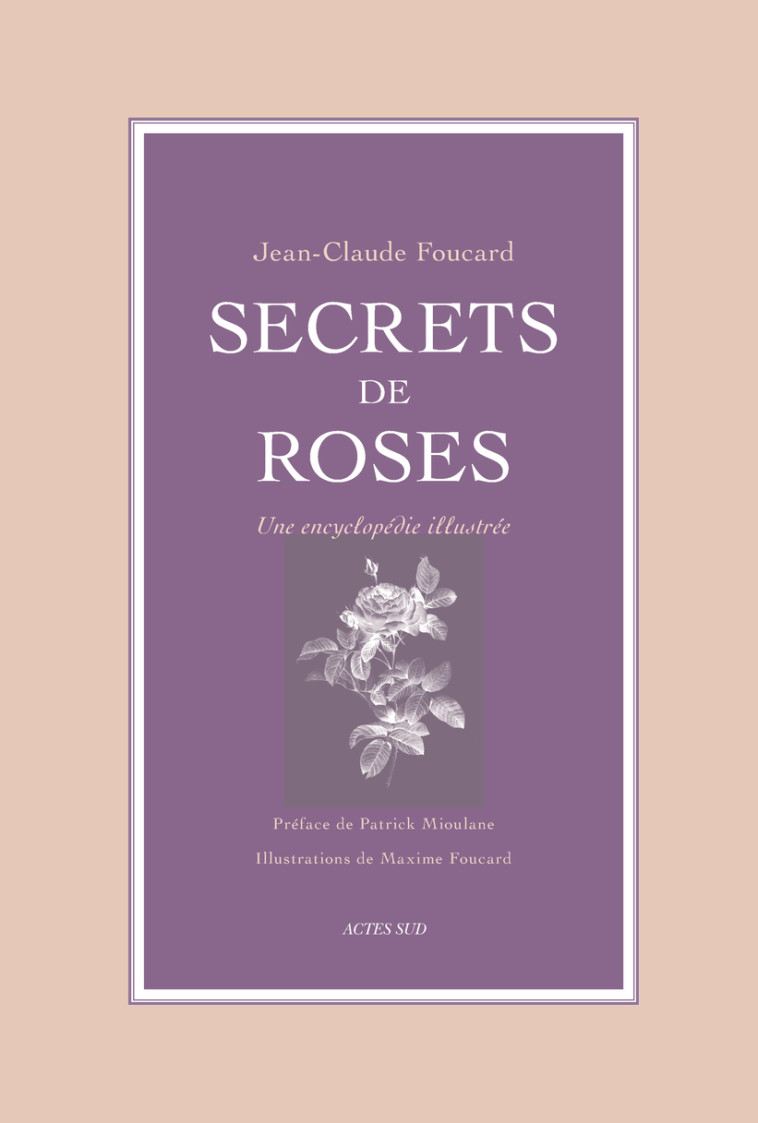 SECRETS DE ROSES - FOUCARD/MIOULANE - ACTES SUD