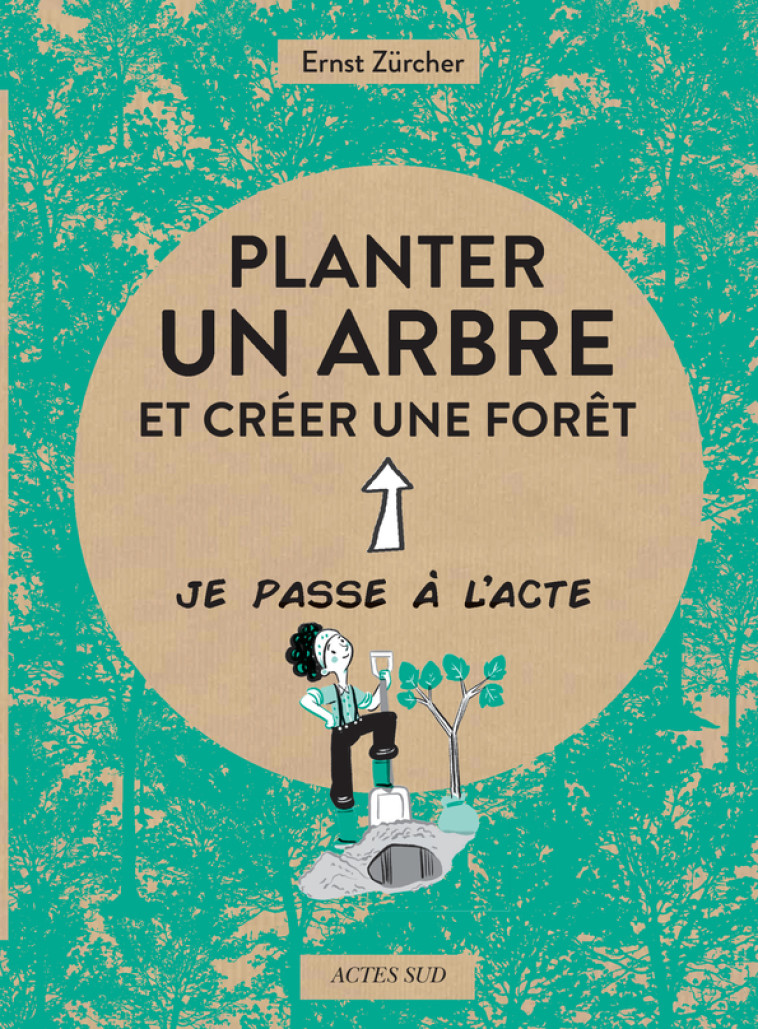 PLANTER UN ARBRE - ZURCHER/ATTIA - ACTES SUD