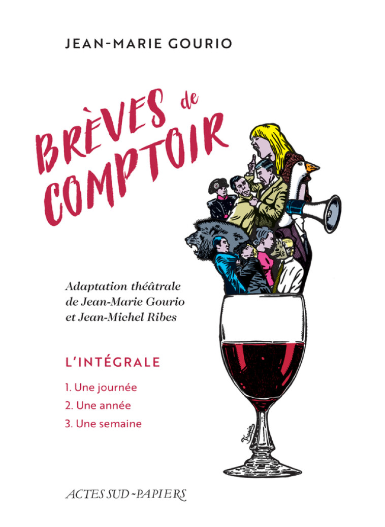 BREVES DE COMPTOIR. L'INTEGRALE (NE) - UNE JOURNEE, UNE SEMAINE, UNE ANNEE - GOURIO/RIBES - ACTES SUD