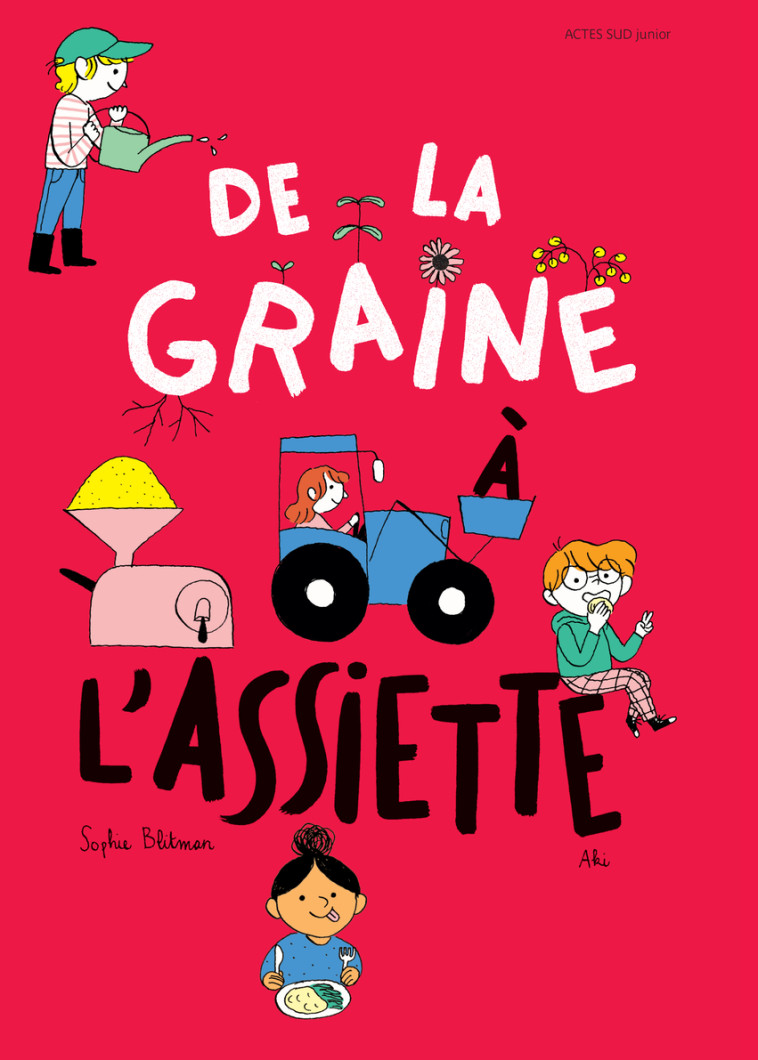 DE LA GRAINE A L'ASSIETTE - BLITMAN/AKI - ACTES SUD