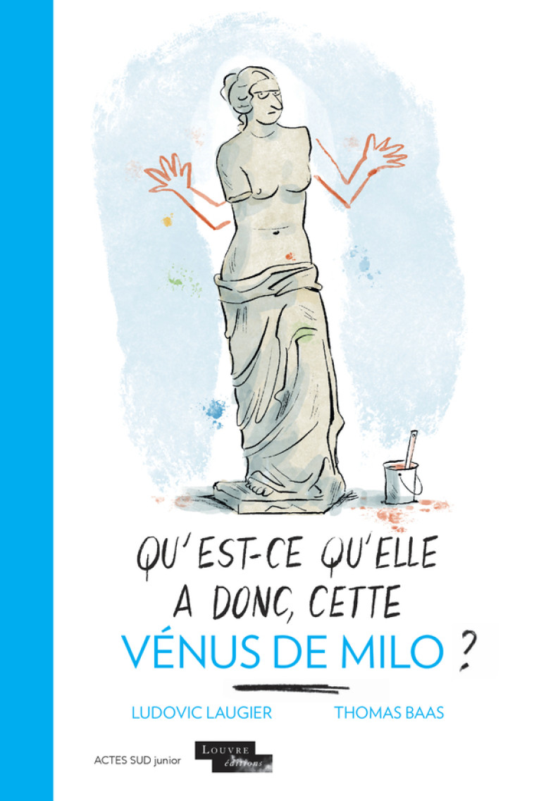 QU'EST-CE QU'ELLE A DONC, CETTE VENUS DE MILO ? - LAUGIER/BAAS - ACTES SUD