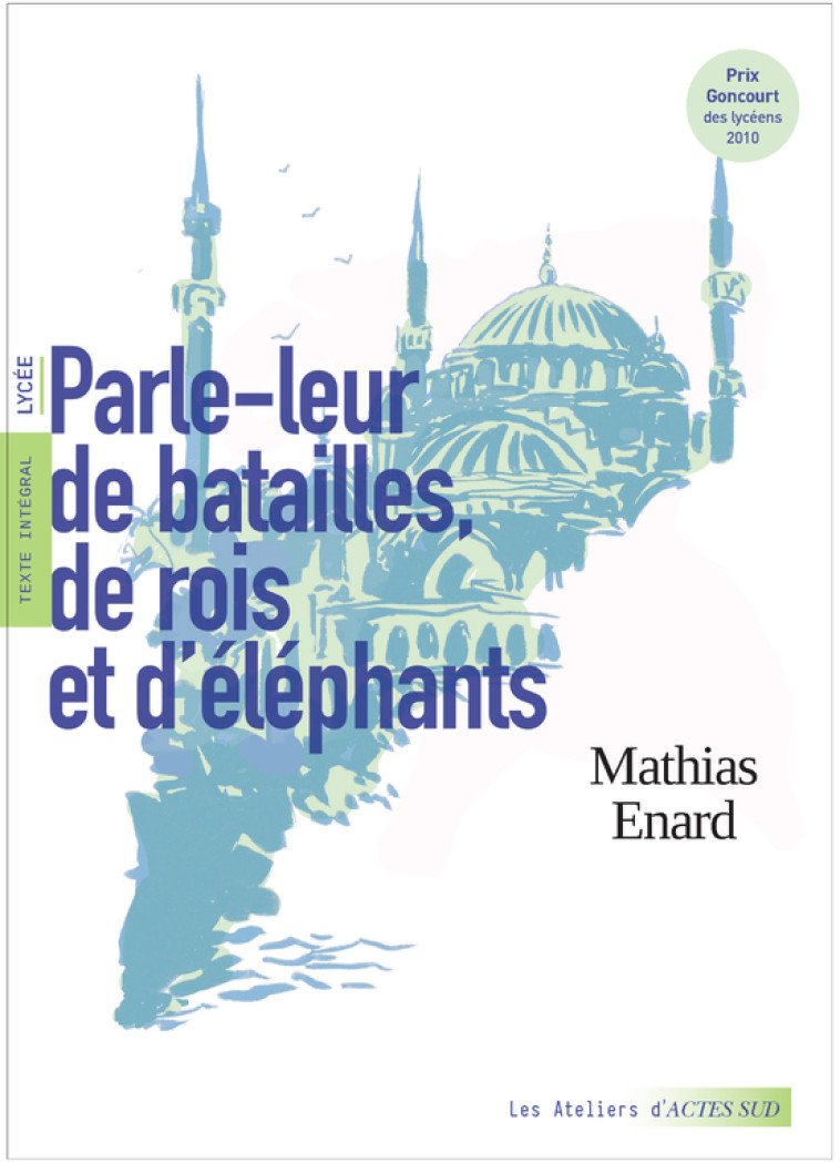 PARLE LEUR DE BATAILLES, DE ROIS ET D'ELEPHANTS - ENARD/GABISON/PERNOT - ACTES SUD