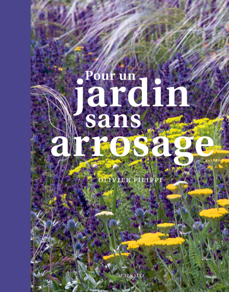 POUR UN JARDIN SANS ARROSAGE - FILIPPI OLIVIER - ACTES SUD