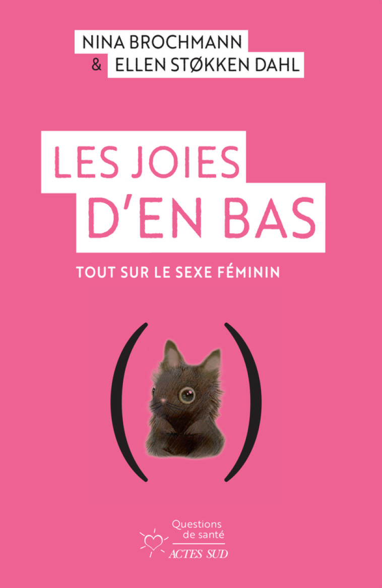 LES JOIES D'EN BAS - TOUT SUR LE SEXE FEMIN IN - BROCHMANN - ACTES SUD