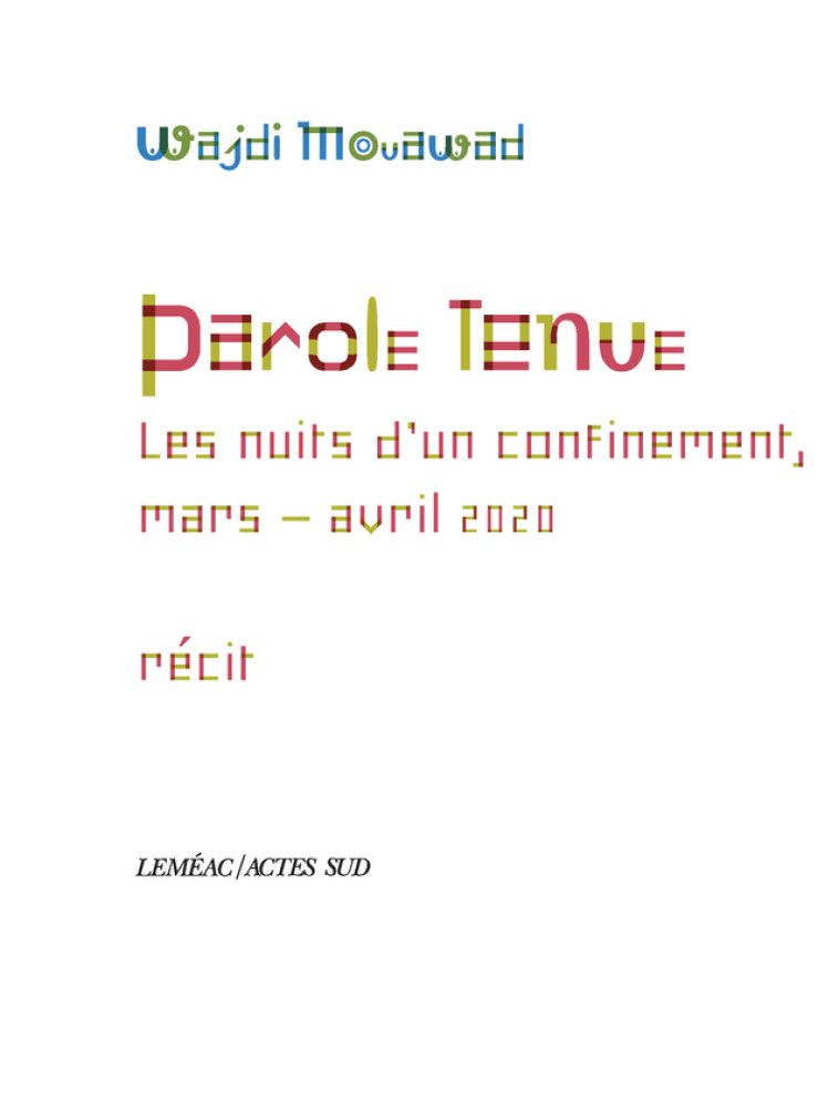 PAROLE TENUE - LES NUITS D'UN CONFINEMENT, MARS-AVRIL 2020 - MOUAWAD WAJDI - ACTES SUD