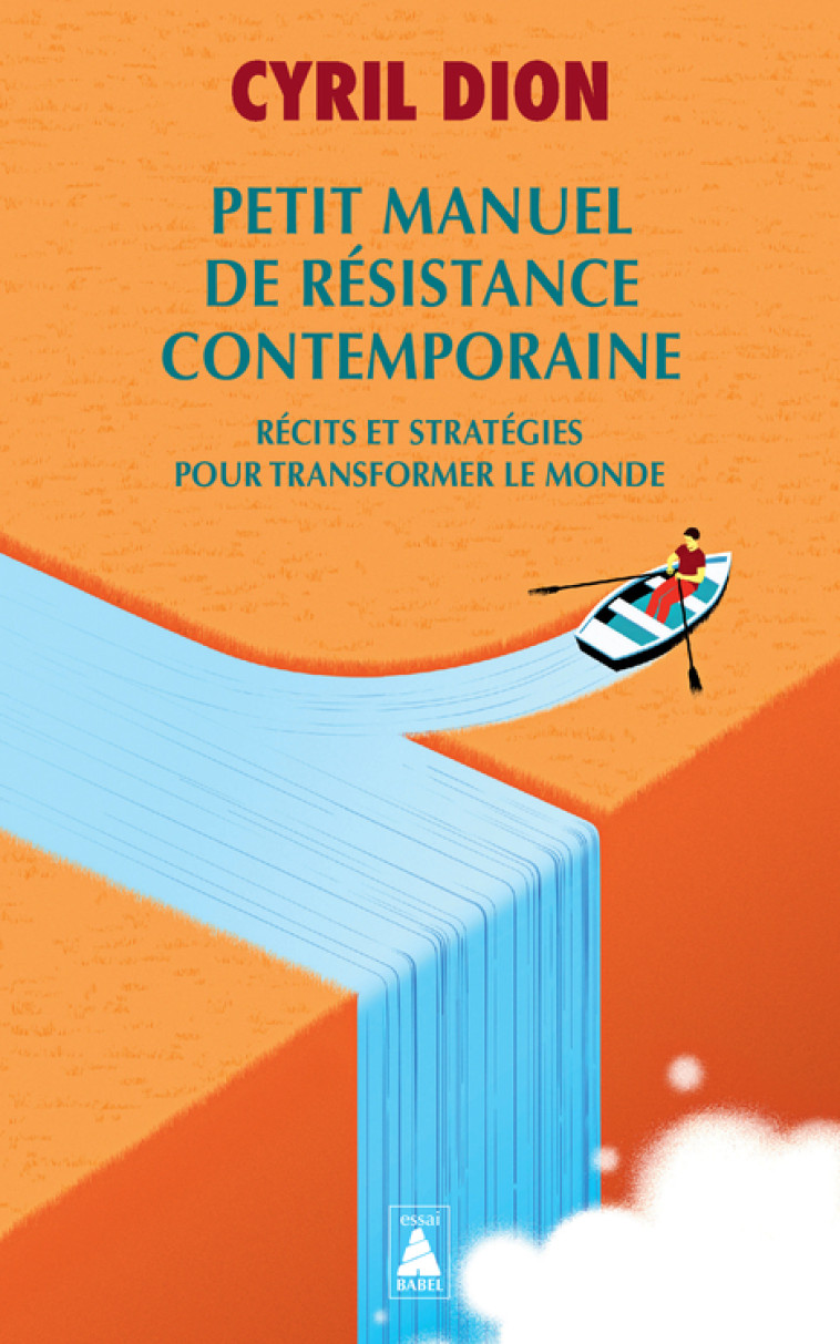 PETIT MANUEL DE RESISTANCE CONTEMPORAINE - RECITS ET STRATEGIES POUR TRANSFORMER LE MO - DION CYRIL - ACTES SUD