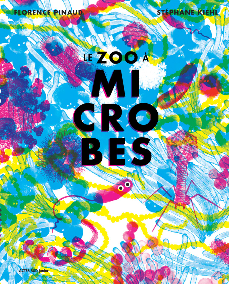 LE ZOO A MICROBES - PINAUD/KIEHL - ACTES SUD