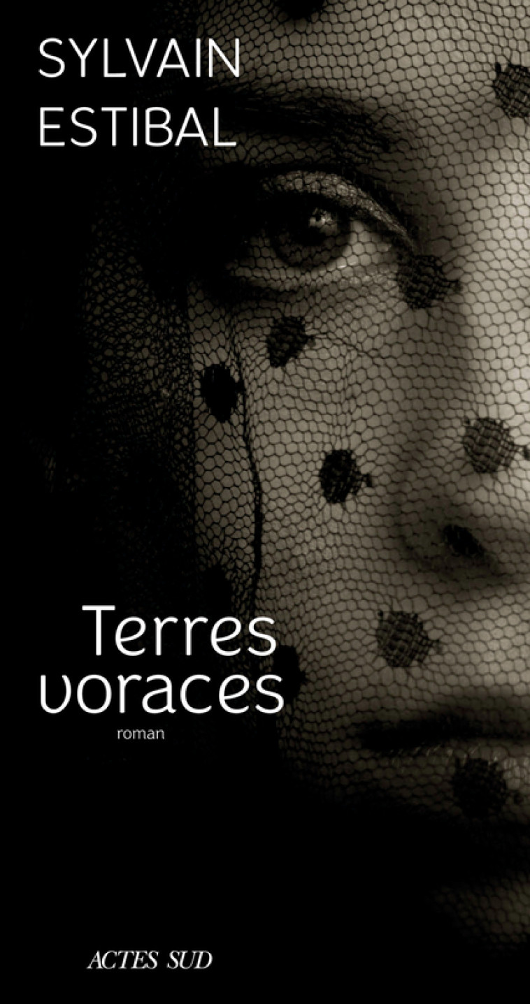 TERRES VORACES - ESTIBAL SYLVAIN - ACTES SUD