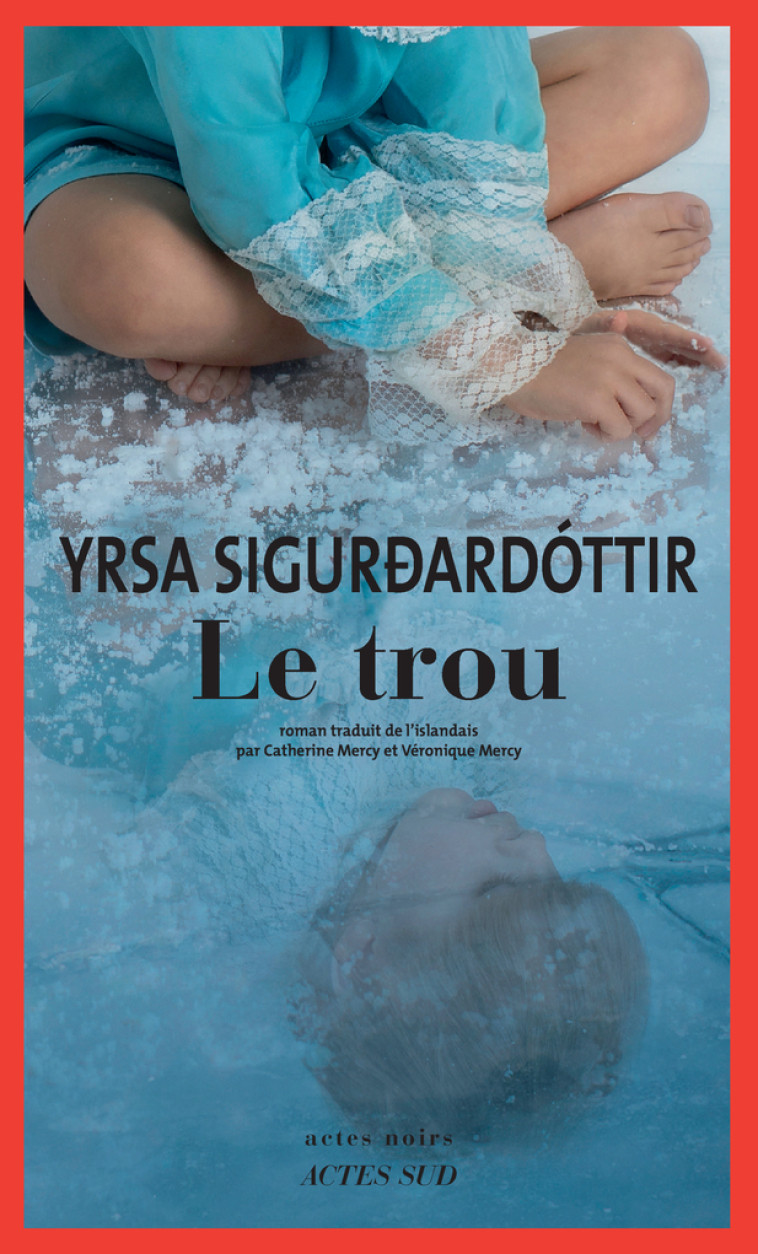 LE TROU - SIGURDARDOTTIR YRSA - ACTES SUD