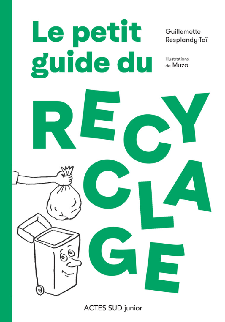 LE PETIT GUIDE DU RECYCLAGE - RESPLANDY-TAI G. - ACTES SUD