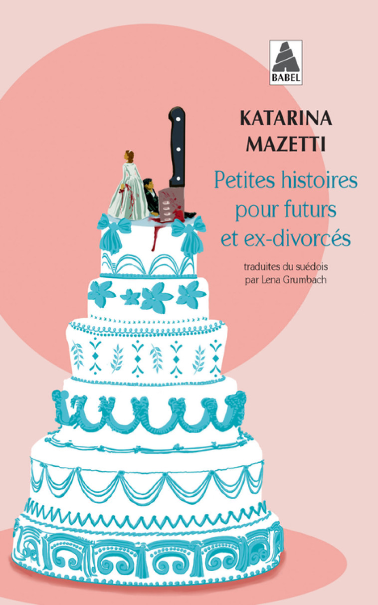 PETITES HISTOIRES POUR FUTURS ET EX-DIVORCES - MAZETTI KATARINA - ACTES SUD