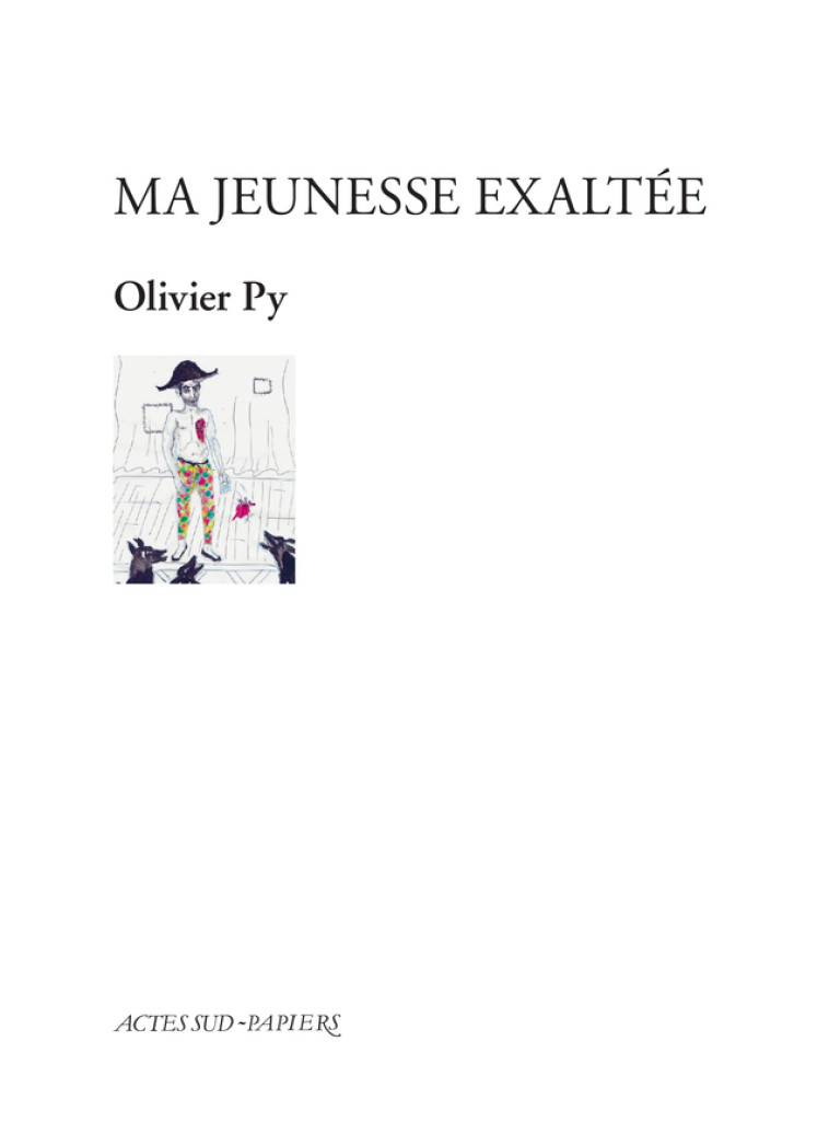 MA JEUNESSE EXALTEE - PY OLIVIER - ACTES SUD