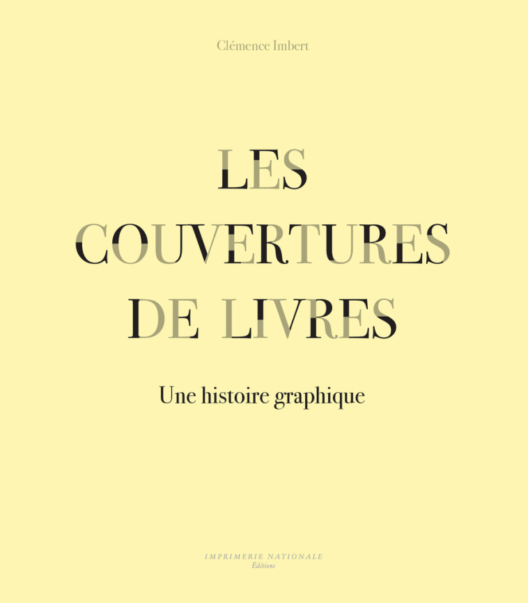 COUVERTURES - UNE HISTOIRE VISUELLE DE LA COUVERTURE DE LIVRE AU XXE SIECLE - IMBERT CLEMENCE - ACTES SUD