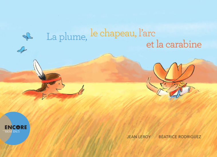 LA PLUME, LE CHAPEAU, L'ARC ET LA CARABINE - LEROY/RODRIGUEZ - ACTES SUD