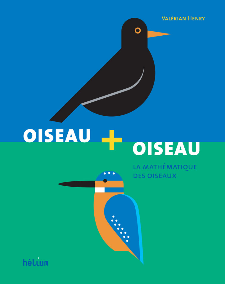 OISEAU + OISEAU LA MATHEMATIQUE DES OISEAUX - HENRY VALERIAN - HELIUM